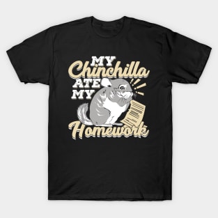 My Chinchilla Ate My Homework T-Shirt